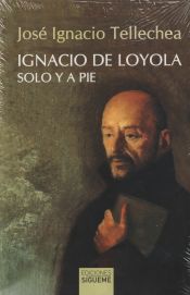 Portada de IGNACIO DE LOYOLA. SOLO Y A PIE