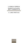 La Biblia Griega. Septuaginta Iv: Libros Proféticos