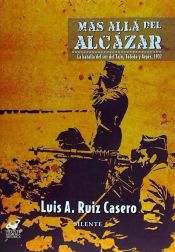 Portada de Más allá del Álcazar: la batalla del Sur del Tajo, Toledo y Argés, 1937