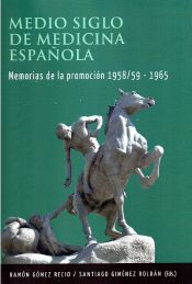 Portada de Medio siglo de la medicina española. Memorias de la promoción 1958/59-1965