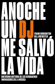 Portada de Anoche un DJ me salvó la vida: Brevísima historia de los verdaderos innovadores de la música