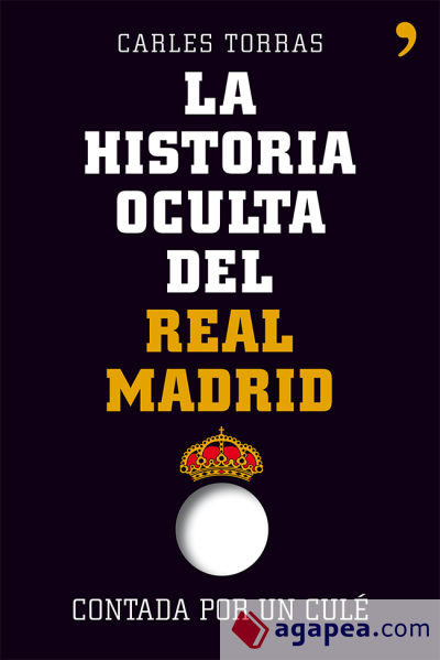 La historia oculta del Real Madrid contada por un culé