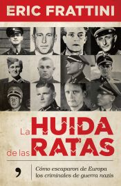 Portada de La huida de las ratas
Cómo escaparon de Europa los criminales de guerra nazis