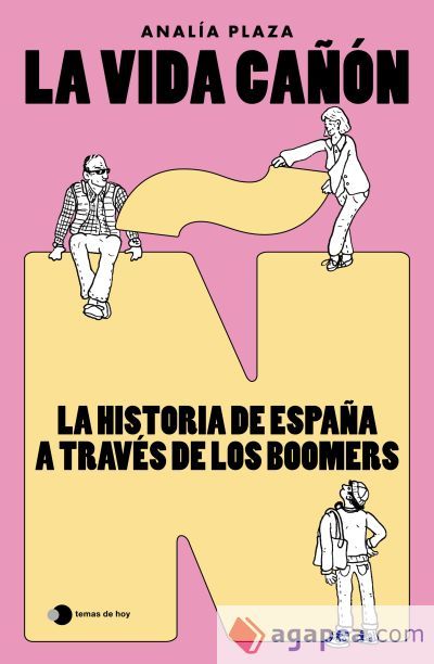 La vida cañón: La historia de España a través de los boomers La vida cañón: La historia de España a través de los boomers