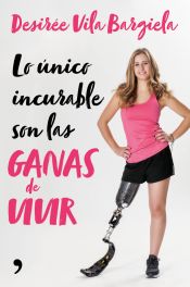 Portada de Lo único incurable son las ganas de vivir