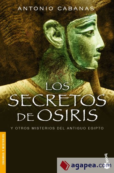 Los secretos de Osiris y otros misterios del Antiguo Egipto