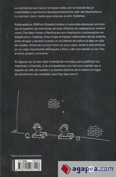 No te preocupes, no llegará lejos a pie: Memorias casi optimistas de un alcohólico en silla de ruedas No te preocupes, no llegará lejos a pie: Memorias casi optimistas de un alcohólico en silla de ruedas