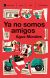 Portada de Ya no somos amigos, de Agus Morales