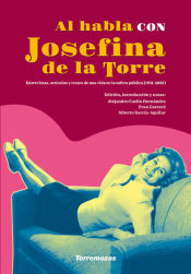 Portada de Al habla con Josefina de la Torre Entrevistas, artículos y textos de una vida en la esfera pública (1931-2001)
