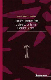 Portada de Luzmar&iacute;a Jim&eacute;nez Faro o el canto de la luz: La editora y la poeta