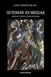 Portada de Queimar as meigas (Galicia: 50 a&ntilde;os de poes&iacute;a de mujer)