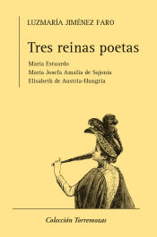 Portada de Tres reinas poetas: María Estuardo, María Josefa Amalia de Sajonia y Elisabeth de Austria-Hungría