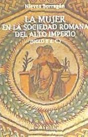 Portada de La mujer en la sociedad romana del alto Imperio (siglo II d.C.)