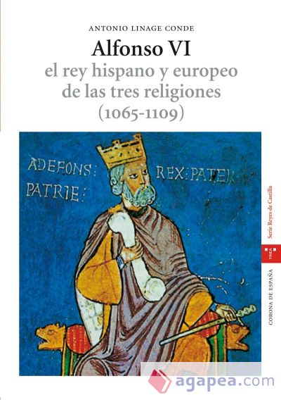 Alfonso VI. El rey hispano y europeo de las tres religiones (1065-1109). 2.ª ed