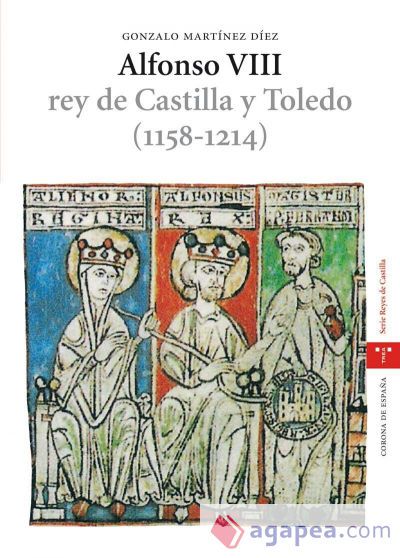 Alfonso VIII, rey de Castilla y Toledo (1158-1214) Alfonso VIII, rey de Castilla y Toledo (1158-1214)