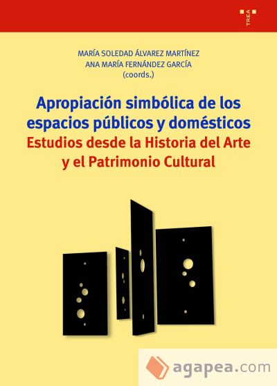 Apropiación simbólica de los espacios públicos y domésticos: Estudios desde la Historia del Arte y el Patrimonio Cultural