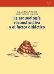 Portada de Arqueología reconstructiva y el factor didáctico, La