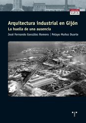 Portada de Arquitectura industrial en Gijón. La huella de una ausencia