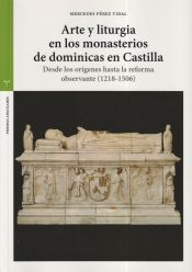 Portada de Arte y liturgia en los monasterios de dominicas en Castilla: Desde los orígenes hasta la reforma observante (1218-1506)