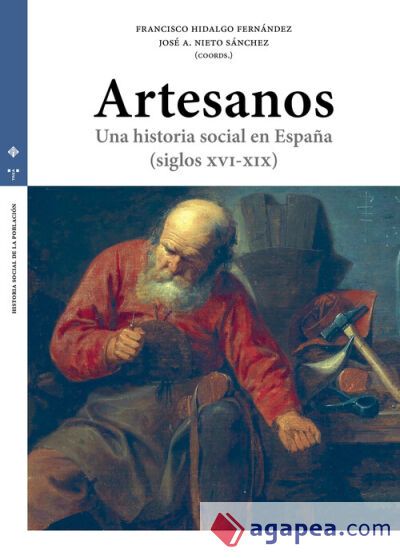 Artesanos: Una historia social en Espa&ntilde;a (Siglos XVI-XIX)