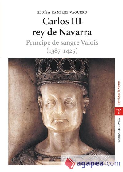 Carlos III, rey de Navarra. Príncipe de sangre Valois (1387-1425)