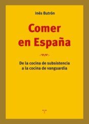 Portada de Comer en España: De la cocina de subsistencia a la cocina de vanguardia