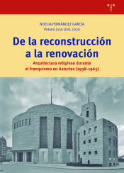 Portada de De la construcción a la renovación: Arquitectura religiosa durante el franquismo en Asturias