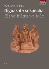 Portada de Dignas de sospecha. 25 años de comadres de oro