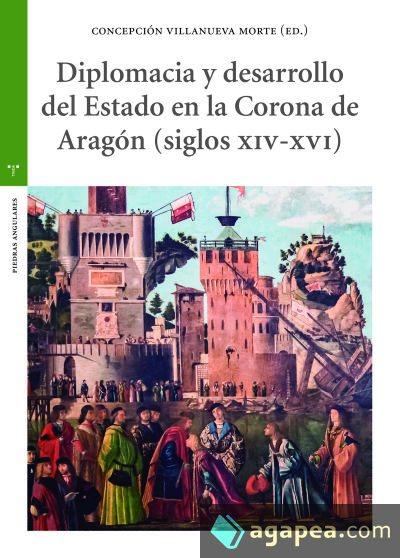 Diplomacia y desarrollo del Estado en la Corona de Aragón (s. XIV-XVI)