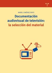 Portada de Documentación audiovisual de televisión: la selección del material