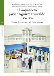 Portada de El arquitecto Javier Aguirre Iturralde (1850-1939)