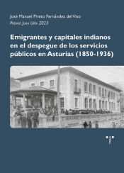 Portada de Emigrantes y capitales indianos en el despegue de los servicios públicos en Asturias (1850-1936)