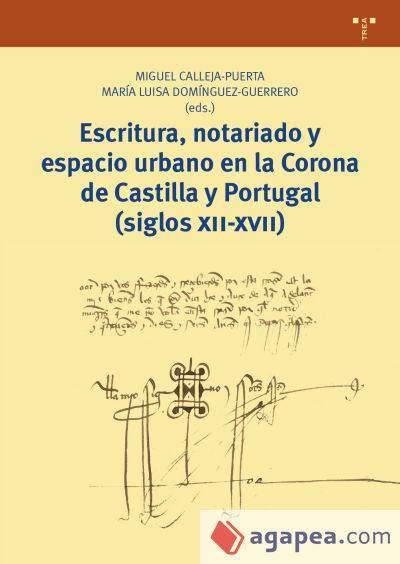 Escritura, notariado y espacio urbano en la Corona de Castilla y Portugal (siglos XII-XVII)