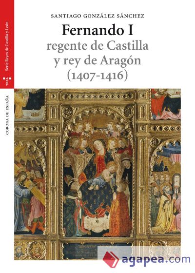 Fernando I, regente de Castilla y rey de Aragón (1407-1416)