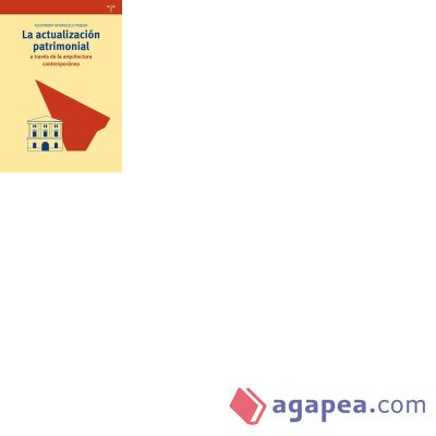 La actualización patrimonial a través de la arquitectura contemporánea La actualización patrimonial a través de la arquitectura contemporánea