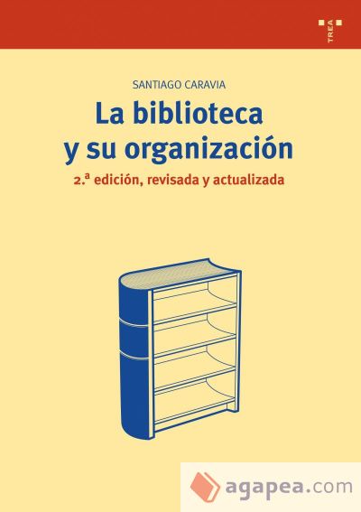 La biblioteca y su organización [2.ª ed., revisada y actualizada]