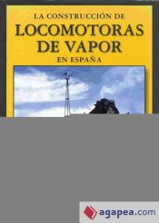 Portada de La construcción de locomotoras de vapor en España