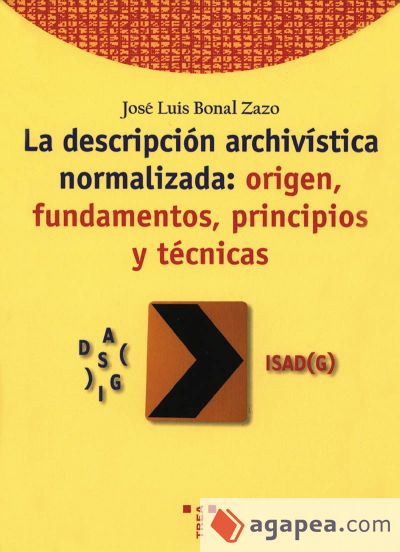 La descripción archivística normalizada: origen, fundamentos, principios y técnicas