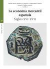 La Econom&iacute;a Mercantil Espa&ntilde;ola: Siglos Xvi-xvii
