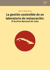 Portada de La gestión sostenible de un laboratorio de restauración: El Archivo Nacional de Cuba