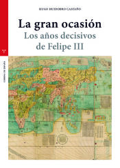 Portada de La gran ocasión: Los años decisivos de Felipe III