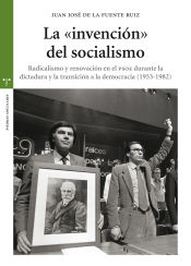 Portada de La "invención" del socialismo. Radicalismo y renovación en el PSOE durante la dictadura y la transición a la democracia