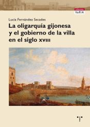 Portada de La oligarquía gijonesa y el gobierno de la villa en el siglo XVIII