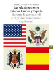 Portada de Las relaciones entre Estados Unidos y España durante la guerra civil y el primer franquismo (1936-1945)