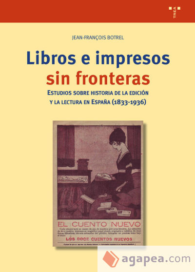 Libros e impresos sin fronteras: Estudios sobre historia de la edición y la lectura en España (1833-1936)