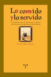 Portada de Lo comido y lo servido. Una aproximación a la alimentación en Asturias desde los primeros tiempos hasta la Edad Moderna