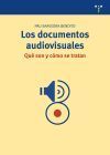 Los Documentos Audiovisuales, &iquest;qu&eacute; Son Y C&oacute;mo Se Tratan?