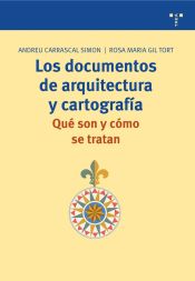 Portada de Los documentos de arquitectura y cartografía. Qué son y cómo se tratan