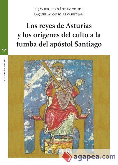 Los reyes de Asturias y los orígenes del culto a la tumba del apóstol Santiago Los reyes de Asturias y los orígenes del culto a la tumba del apóstol Santiago