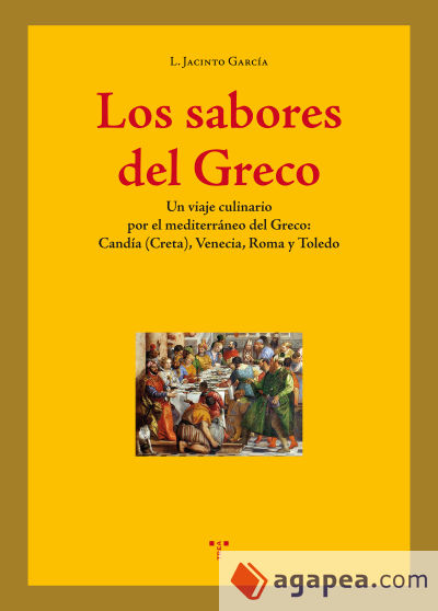 Los sabores del Greco: Un viaje culinario por el mediterráneo del Greco: Candía (Creta), Venecia, Roma y Toledo